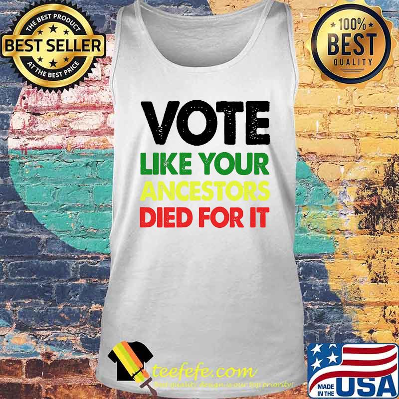 Official Vote like your ancestors died for it s Tank top Official Vote like your ancestors died for it s Tank top