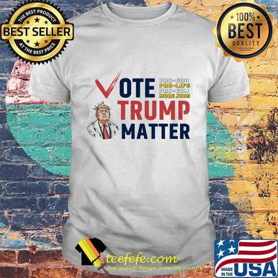 Official Vote Trump Matter Pro God Pro Life Pro Gun More Jobs Shirt