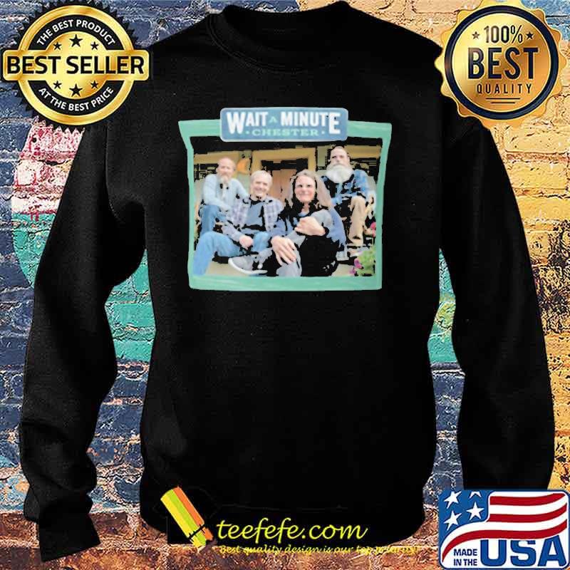 Official Wait a minute chester s Sweater Official Wait a minute chester s Sweater