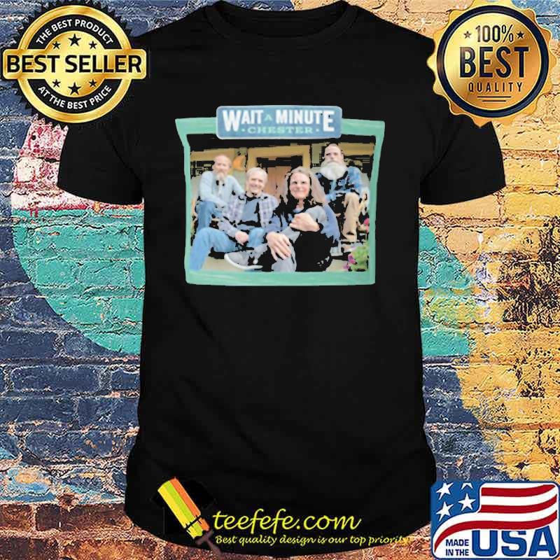 Official Wait a minute chester shirt Official Wait a minute chester shirt