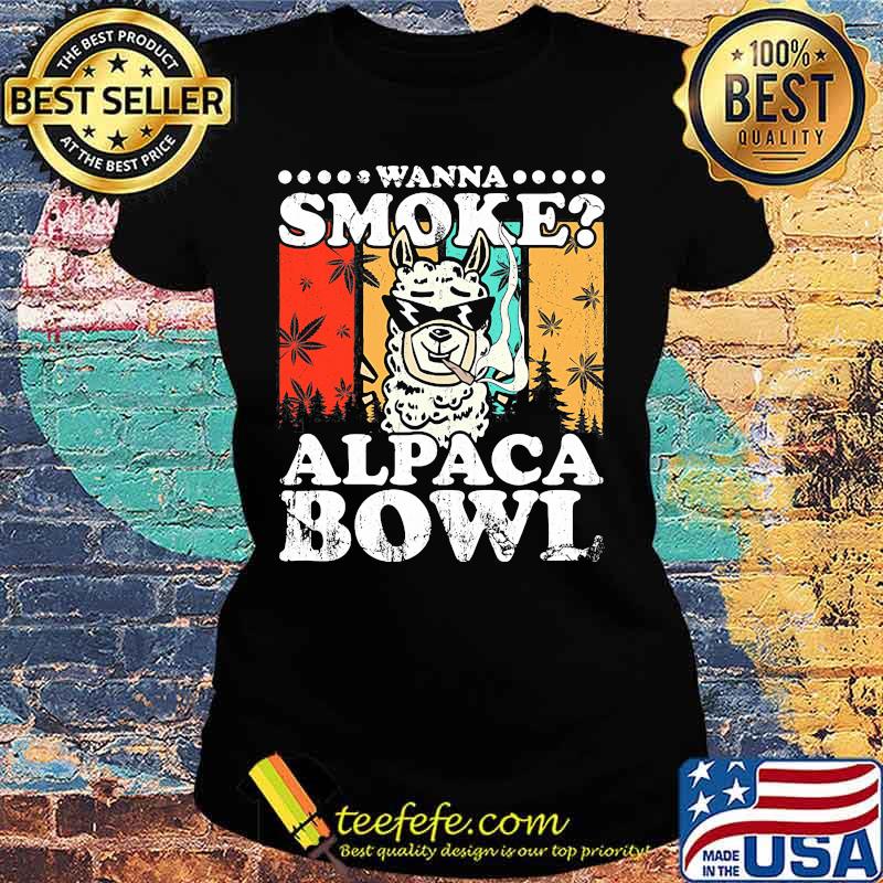 Official Wanna Smoke Alpaca Bowl Weed Vintage Retro Shirt Ladies tee Official Wanna Smoke Alpaca Bowl Weed Vintage Retro Shirt Ladies tee