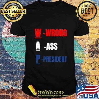Official WAP Wrong Ass President shirt