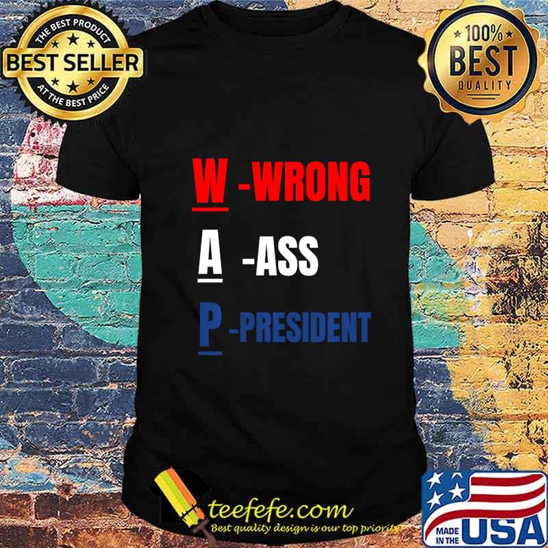 Official WAP Wrong Ass President shirt