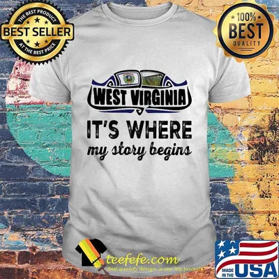 Official West Virginia It's where my story begins shirt
