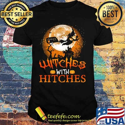 Official Witches With Hitches Halloween shirt