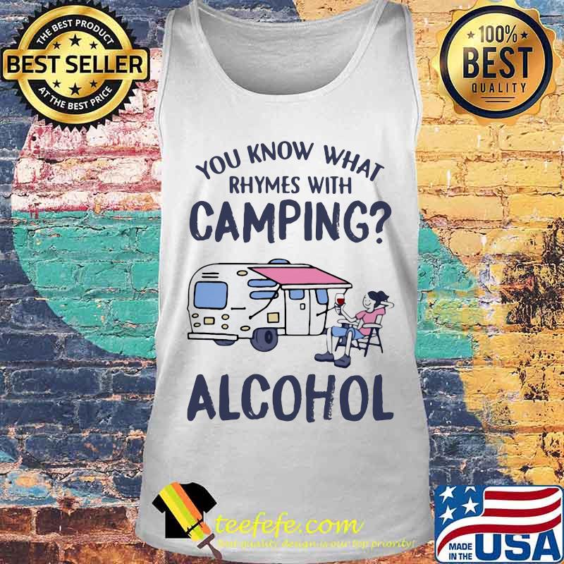 Official You know what rhymes with camping alcohol s Tank top Official You know what rhymes with camping alcohol s Tank top