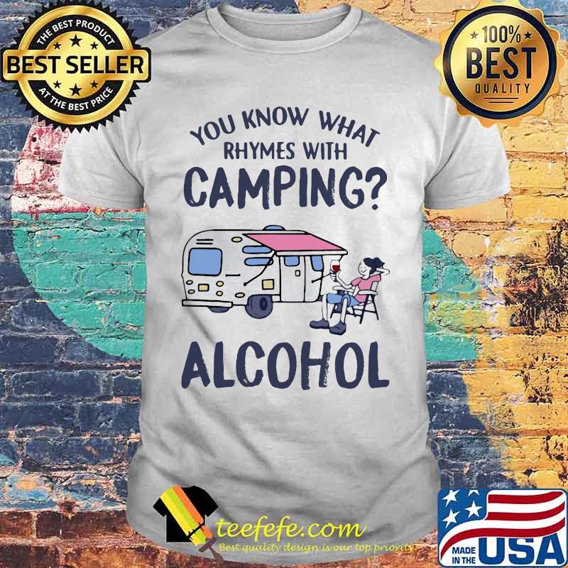 Official You know what rhymes with camping alcohol shirt Official You know what rhymes with camping alcohol shirt