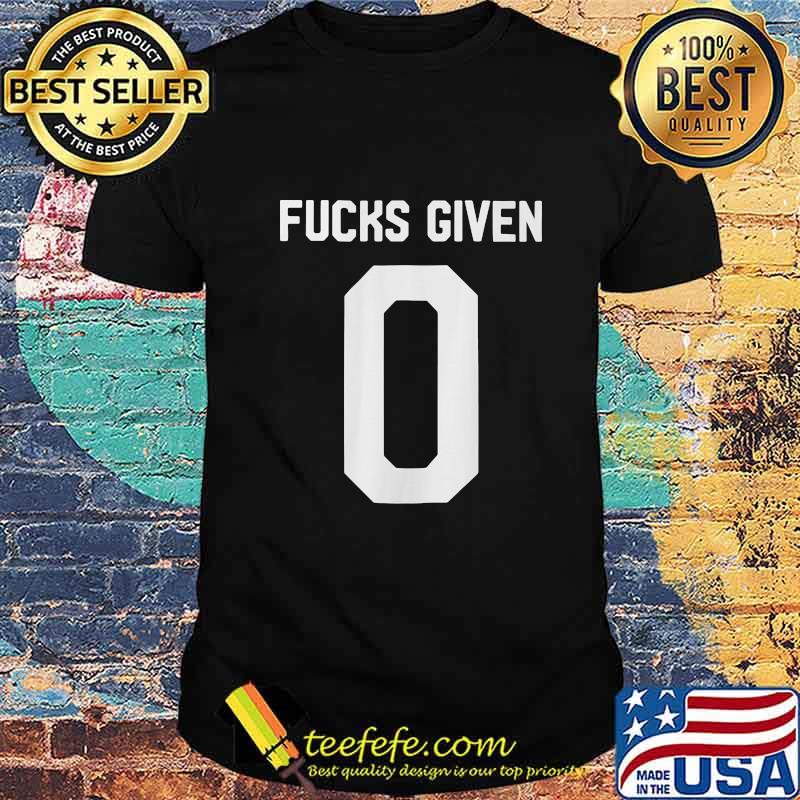 Official Zero Fucks given shirt