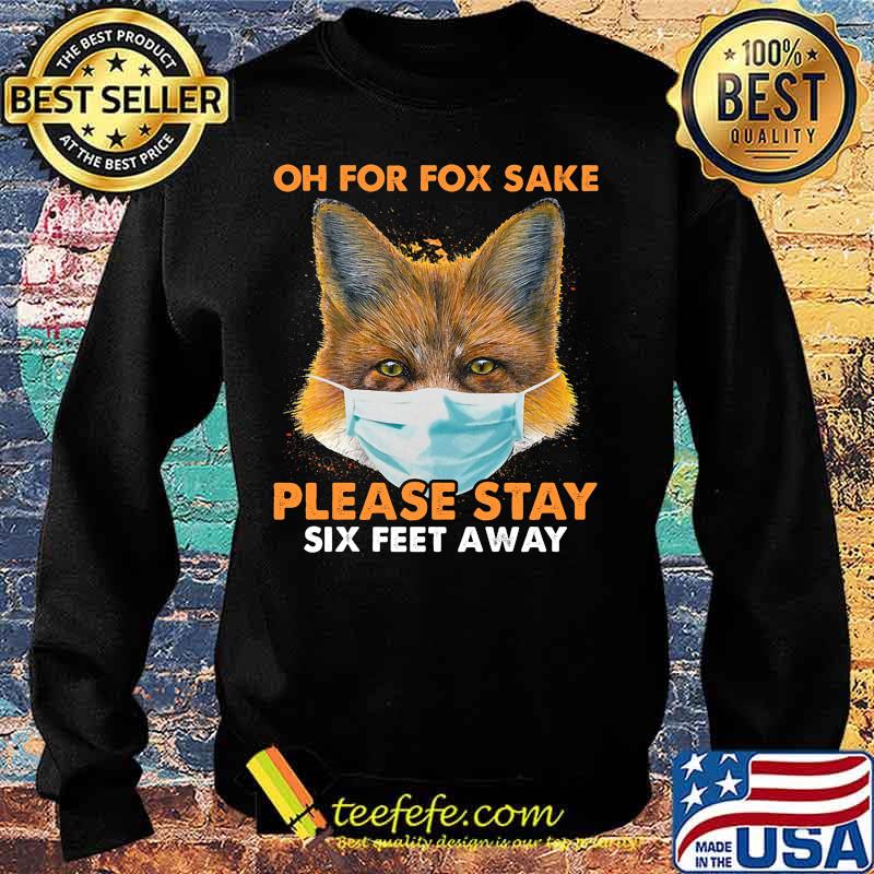 Oh for fox sake please stay six feet away masks s Sweater Oh for fox sake please stay six feet away masks s Sweater