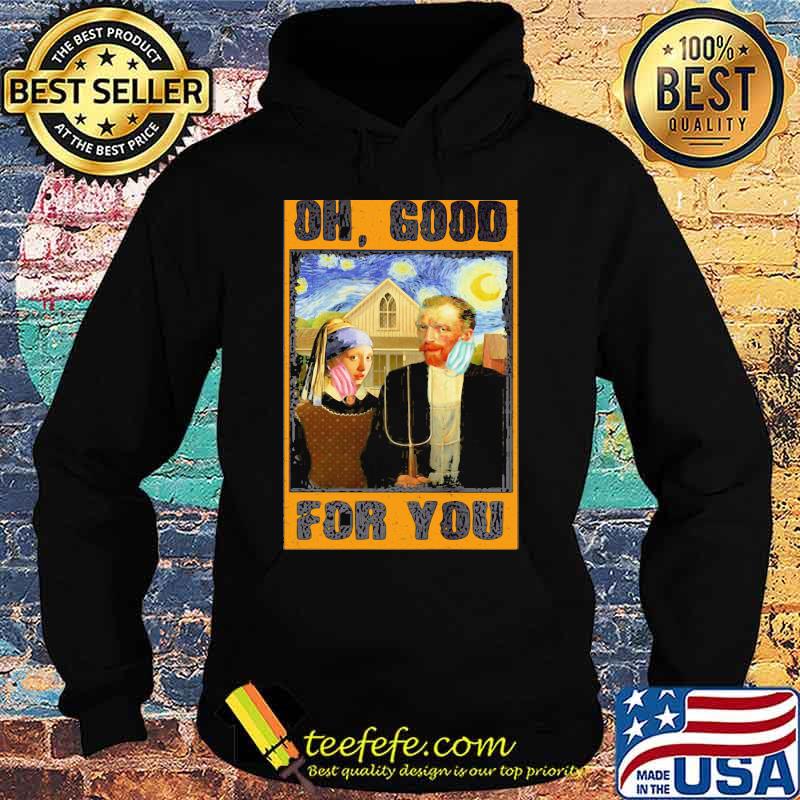Oh good for you inci küpeli kiz and van gogh mask starry night art s Hoodie Oh good for you inci küpeli kiz and van gogh mask starry night art s Hoodie