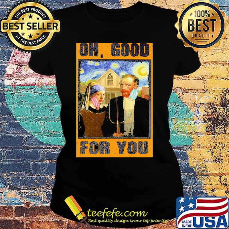Oh good for you inci küpeli kiz and van gogh mask starry night art s Ladies tee Oh good for you inci küpeli kiz and van gogh mask starry night art s Ladies tee