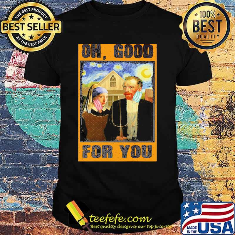 Oh good for you inci küpeli kiz and van gogh mask starry night art shirt Oh good for you inci küpeli kiz and van gogh mask starry night art shirt