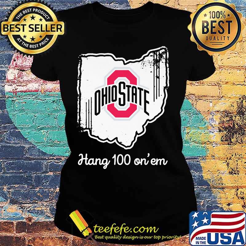 Ohio state buckeyes hang 100 on em s Ladies tee Ohio state buckeyes hang 100 on em s Ladies tee