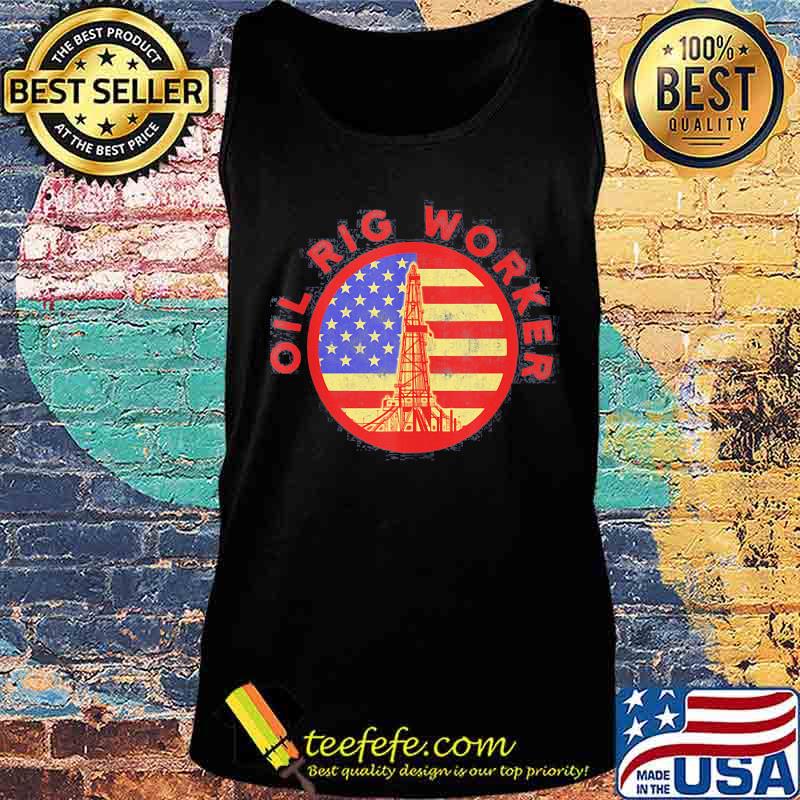 Oil Rig Worker Instruct USA American Gas Oilfield American Flag Shirt Tank top Oil Rig Worker Instruct USA American Gas Oilfield American Flag Shirt Tank top