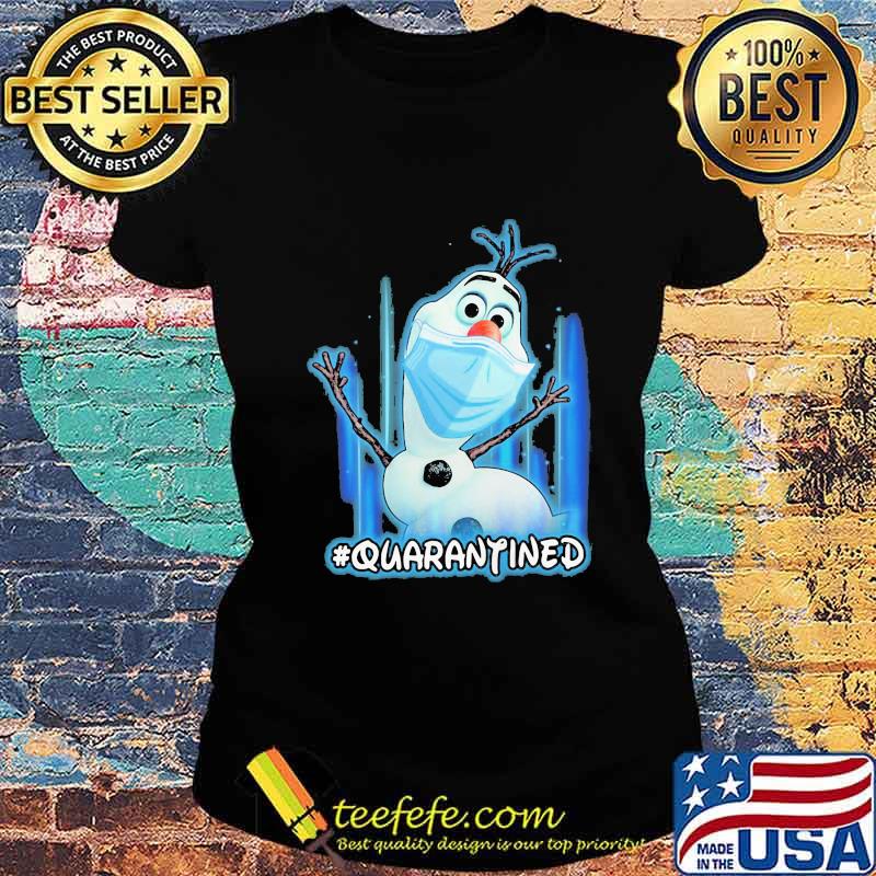 Olaf snowman wear mask quarantined s Ladies tee Olaf snowman wear mask quarantined s Ladies tee