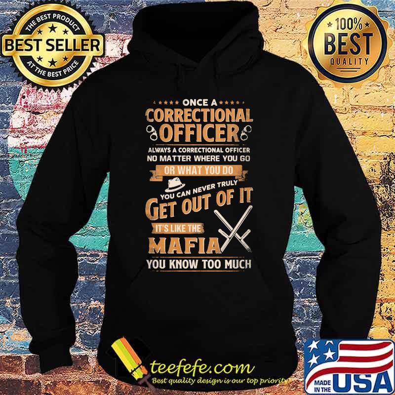 Once a correctional officer always a correctional officer no matter where you go or what you do you can never truly get out of it s Hoodie Once a correctional officer always a correctional officer no matter where you go or what you do you can never truly get out of it s Hoodie