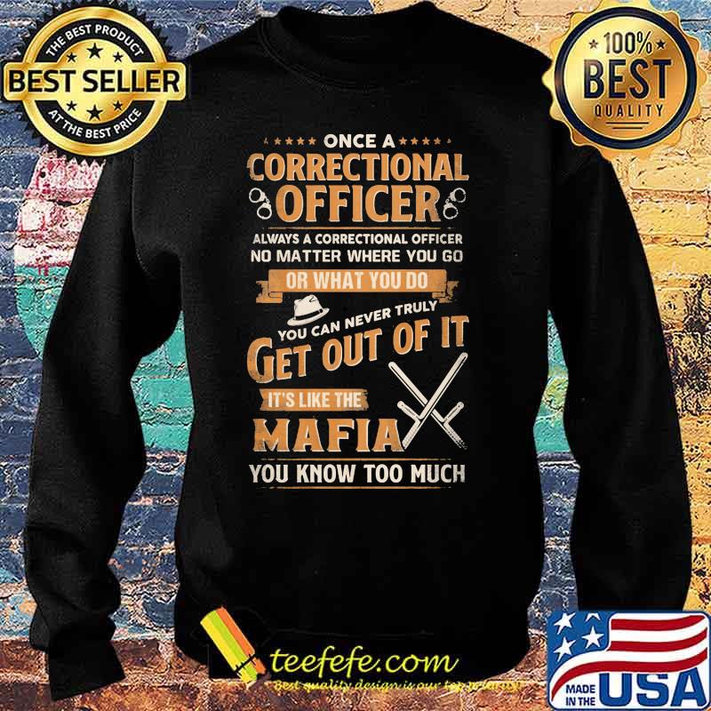 Once a correctional officer always a correctional officer no matter where you go or what you do you can never truly get out of it s Sweater Once a correctional officer always a correctional officer no matter where you go or what you do you can never truly get out of it s Sweater