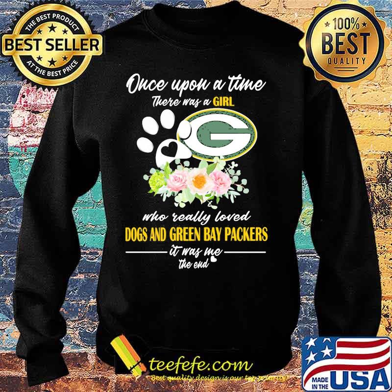 Once upon a time there was a girl who really loved dogs and green bay packers it was me the end heart flowers Sweater Once upon a time there was a girl who really loved dogs and green bay packers it was me the end heart flowers Sweater