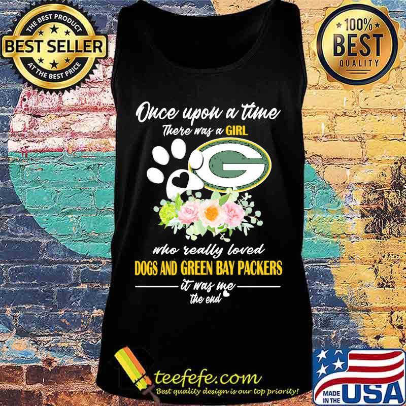 Once upon a time there was a girl who really loved dogs and green bay packers it was me the end heart flowers Tank top Once upon a time there was a girl who really loved dogs and green bay packers it was me the end heart flowers Tank top
