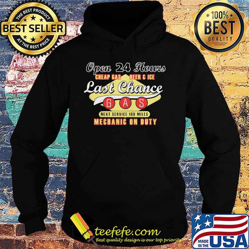Open 24 hours cheap gas beer and ice last chance gas next service 100 miles mechanic on duty s Hoodie Open 24 hours cheap gas beer and ice last chance gas next service 100 miles mechanic on duty s Hoodie