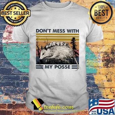Opossum Family Don't mess with my posse vintage retro shirt