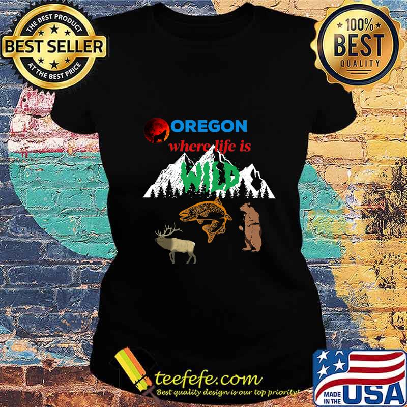 Oregon where life is wild elk fish wolf bear mountains Premium T-Shirt Ladies tee Oregon where life is wild elk fish wolf bear mountains Premium T-Shirt Ladies tee