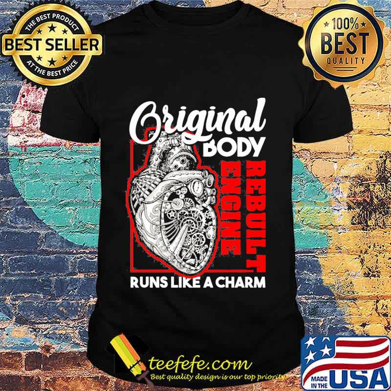 Original body rebuilt engine runs like a charm heart shirt