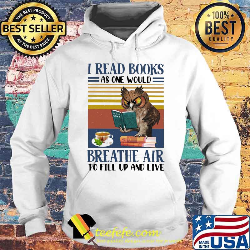Owl I read books as one would breathe air to fill up and live vintage retro s Hoodie Owl I read books as one would breathe air to fill up and live vintage retro s Hoodie