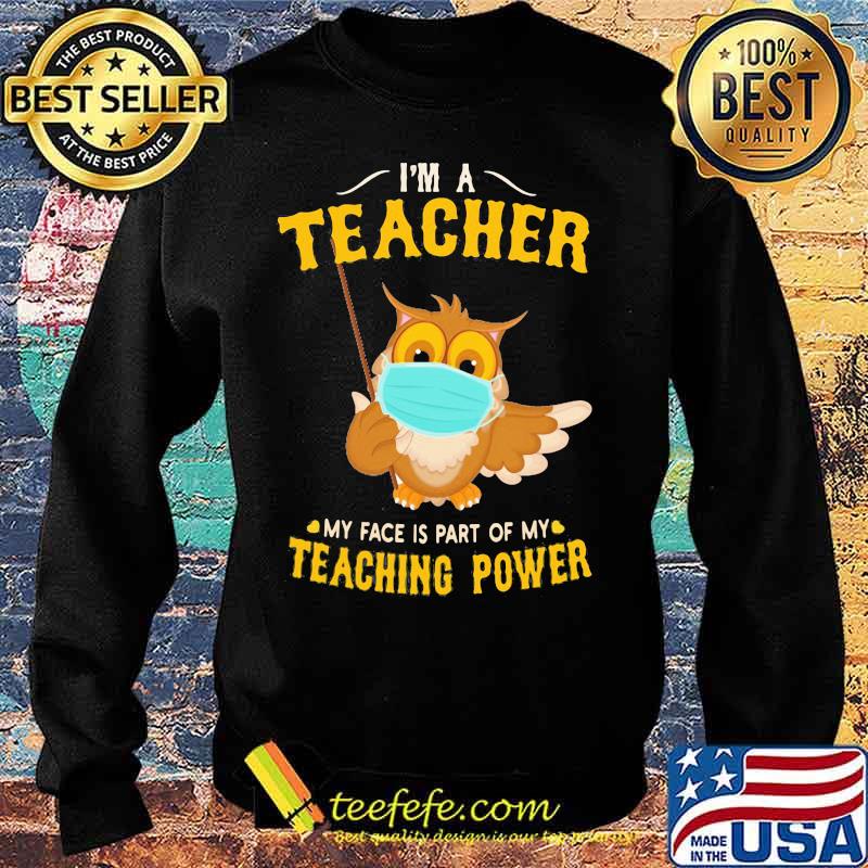 Owl mask I'm a teacher my face is part of my teaching power s Sweater Owl mask I'm a teacher my face is part of my teaching power s Sweater