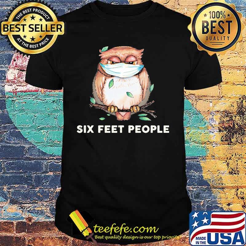 Owl mask six feet people shirt