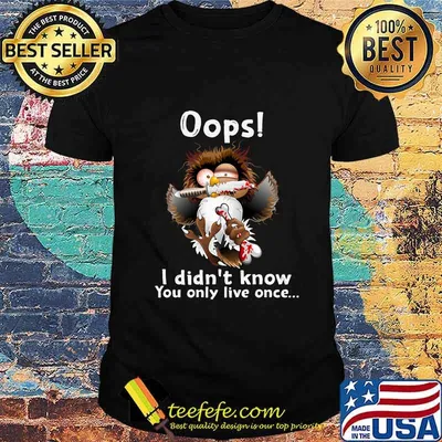 Owl oops i didn't know you only live once shirt