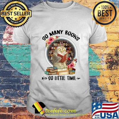 Owl so many books so little time flowers shirt