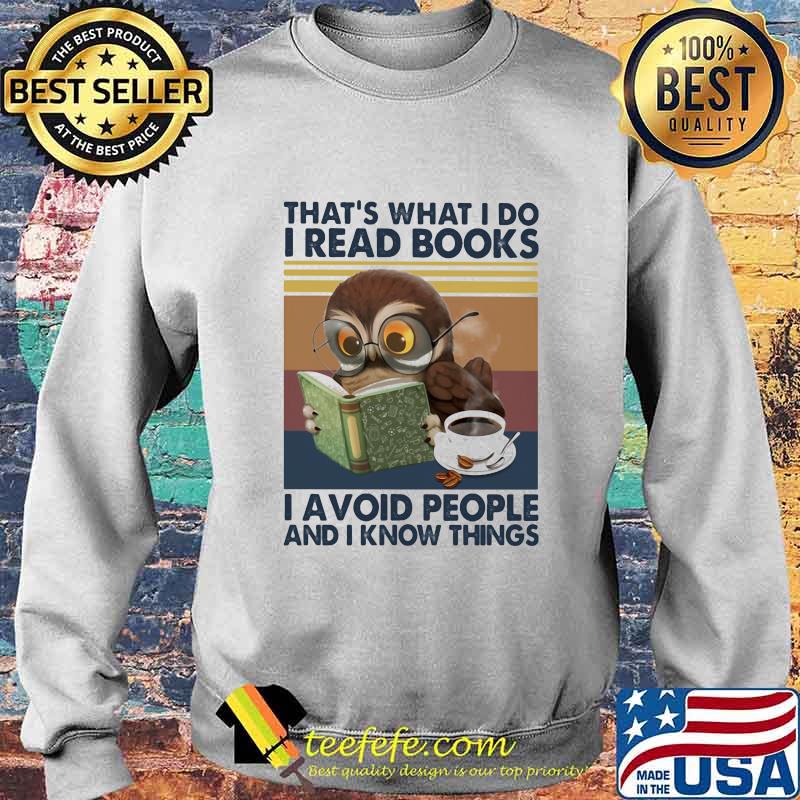 Owl that's what i do i read books i avoid peole and i know things s Sweater Owl that's what i do i read books i avoid peole and i know things s Sweater