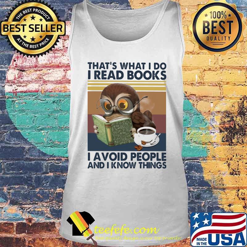 Owl that's what i do i read books i avoid peole and i know things s Tank top Owl that's what i do i read books i avoid peole and i know things s Tank top