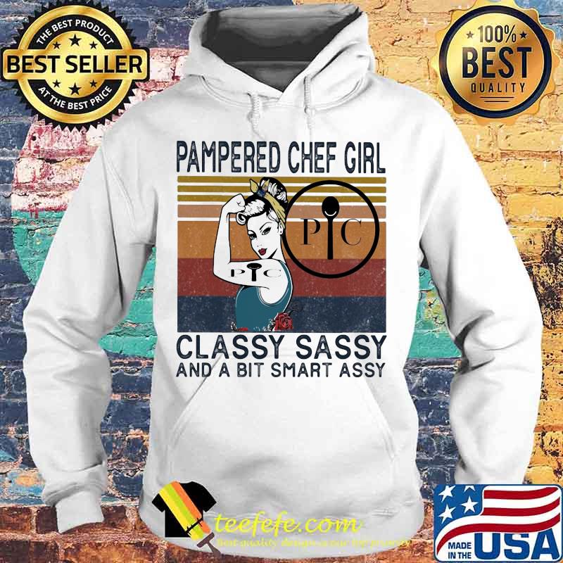 Pampered chef girl classy sassy and a bit smart assy vintage retro s Hoodie Pampered chef girl classy sassy and a bit smart assy vintage retro s Hoodie