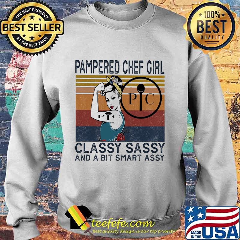 Pampered chef girl classy sassy and a bit smart assy vintage retro s Sweater Pampered chef girl classy sassy and a bit smart assy vintage retro s Sweater