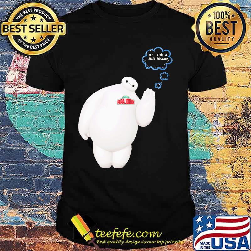 Papa john's baymax hi i'm a big hero shirt Papa john's baymax hi i'm a big hero shirt