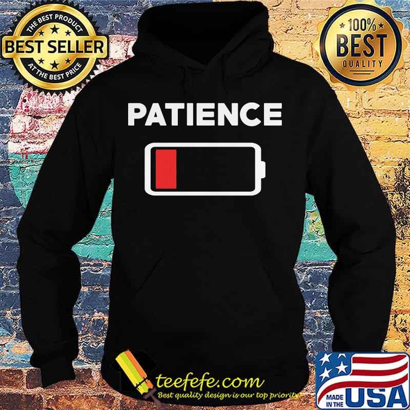 Patience out of battery s Hoodie Patience out of battery s Hoodie
