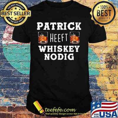 Patrick heeft whiskey nodig shirt