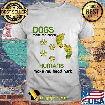 Paw dogs make me happy humans make my head hurt sunflowers shirt