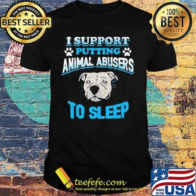 Paws pitbull i support putting animal abusers to sleep shirt