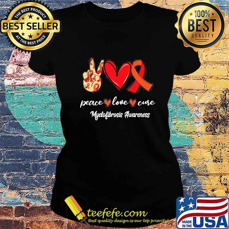 Peace love cure myelofibrosis awareness s Ladies tee Peace love cure myelofibrosis awareness s Ladies tee
