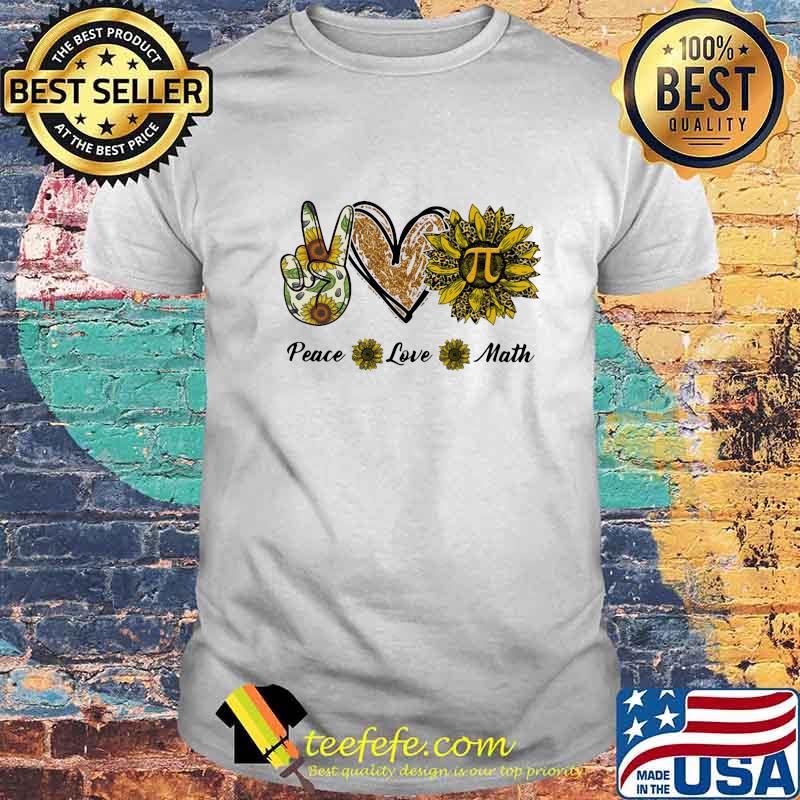 Peace love math sunflower shirt