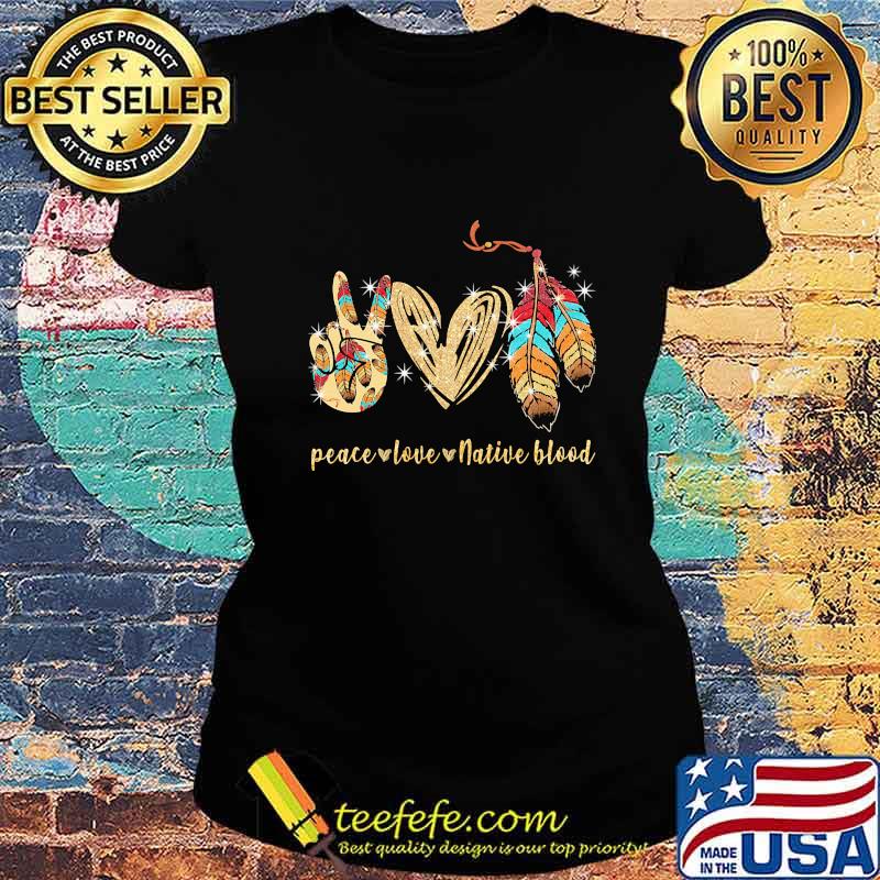 Peace love native blood diamond s Ladies tee Peace love native blood diamond s Ladies tee