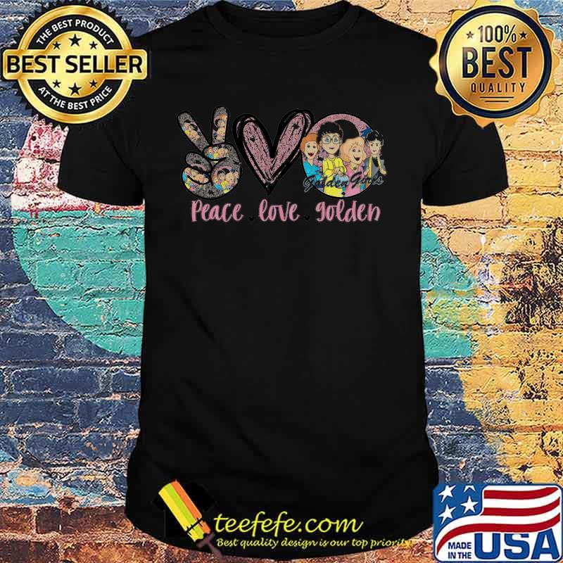 Peace love the golden girls shirt Peace love the golden girls shirt