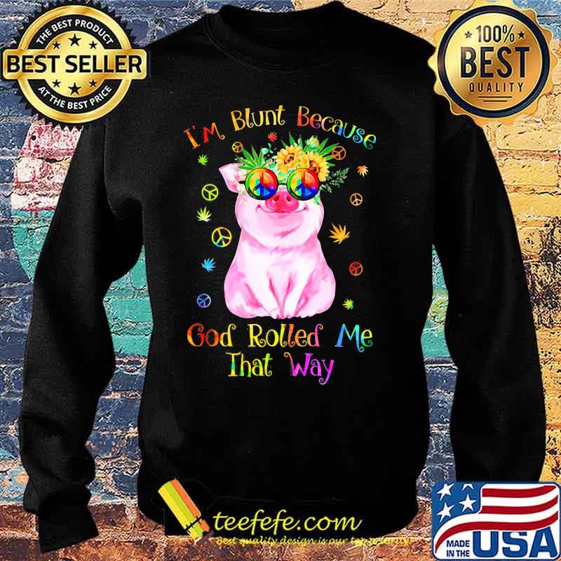 Peace pug i'm blunt because god rolled me that way s Sweater Peace pug i'm blunt because god rolled me that way s Sweater