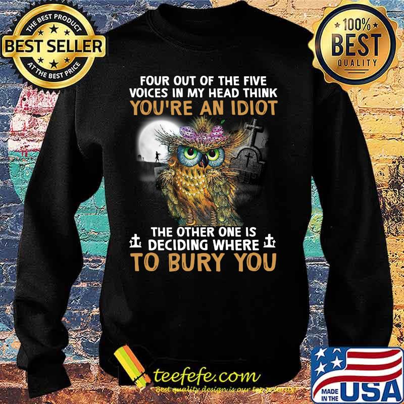 Peacock owl four out of the five voices in my head think you're an idiot the other one is deciding where to bury you s Sweater Peacock owl four out of the five voices in my head think you're an idiot the other one is deciding where to bury you s Sweater