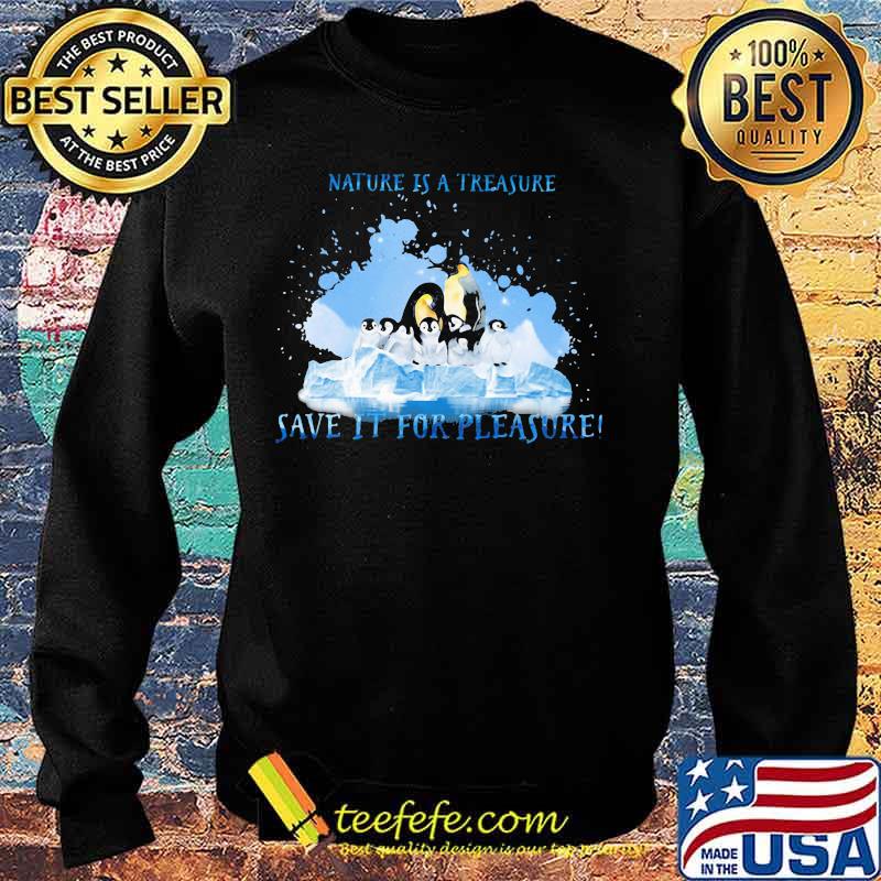Penguins nature is a treasure save it for pleasure snow s Sweater Penguins nature is a treasure save it for pleasure snow s Sweater