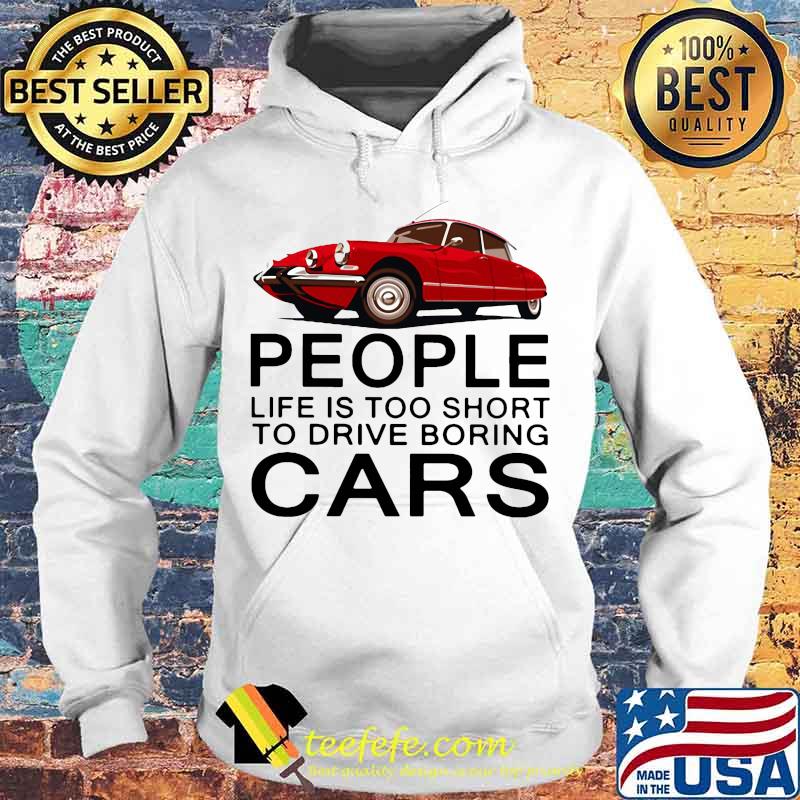 People life is too short to drive boring red cars vintage white s Hoodie People life is too short to drive boring red cars vintage white s Hoodie
