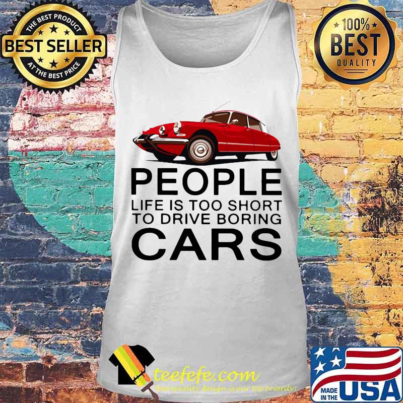 People life is too short to drive boring red cars vintage white s Tank top People life is too short to drive boring red cars vintage white s Tank top